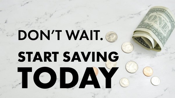 Rolled-up dollar bills and coins with text saying 'Don't wait. Start saving today,' emphasizing the importance of saving early.